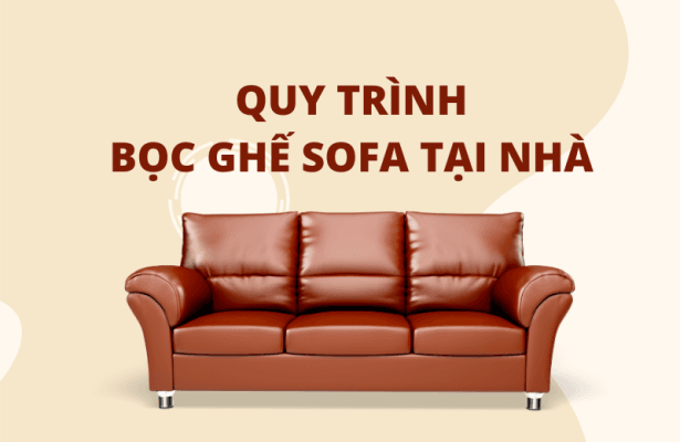 Quy Trinh Boc Ghe Sofa Tai Nha